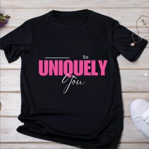 Be Uniquely You T-Shirt
